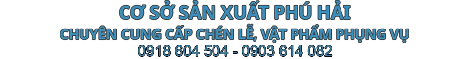 Cơ sở sản xuất Phú Hải. Chuyên cung cấp chén lễ, vật phẩm phụng vụ. 0918 604 504 – 0903 614 082.